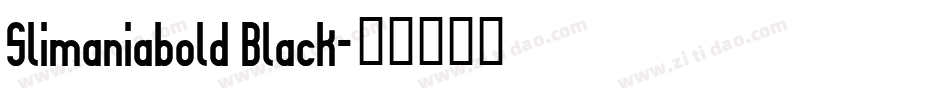 Slimaniabold Black字体转换